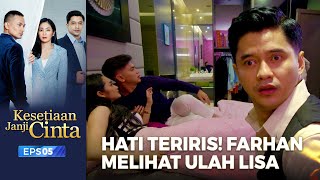 HATI TERIRIS! Farhan Frustasi Lihat PERSELINGKUHAN Lisa | KESETIAAN JANJI CINTA | EPS. 05 (5/6)