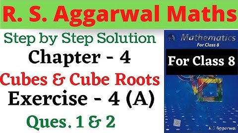 Class 8 Maths || R S Aggarwal || Chapter 4 Cubes and Cube Roots || Exercise 4 A Questions 1,2
