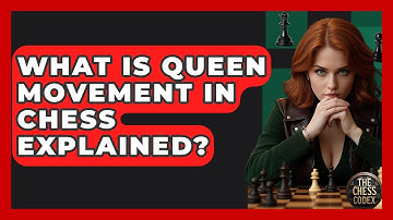 What Is Queen Movement In Chess Explained? - The Chess Codex