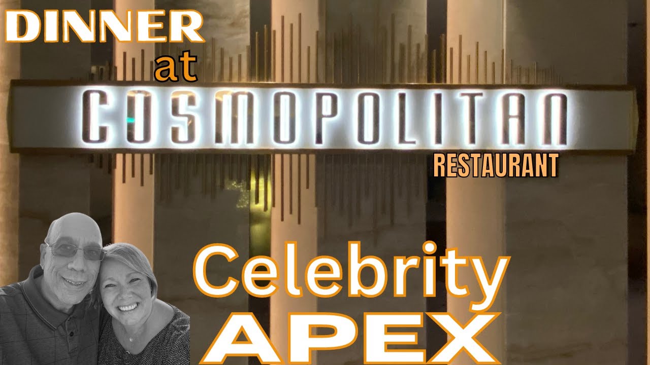 NEW 03/2023 DINNER at the COSMOPOLITAN, Celebrity APEX