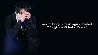 Yusuf Güney - Sevdaluğun Sarmadı by Jungkook Ai Voice Cover (Ai Cover Turkish Song)