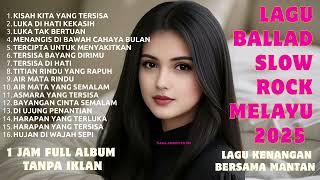 Download Lagu Lagu Bikin Nangis 😭 | Lagu Sedih Patah Hati 💔 Ballad Slow Rock Terbaru 2025  Kisah Kita Yang Tersisa MP3