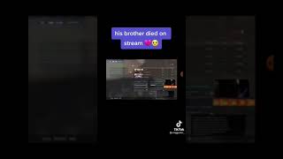 His brother died while streaming!!