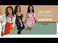 Girl Chat: Birthday Weekend Recap