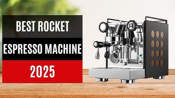TOP 5: Best Rocket Espresso Machines 2025