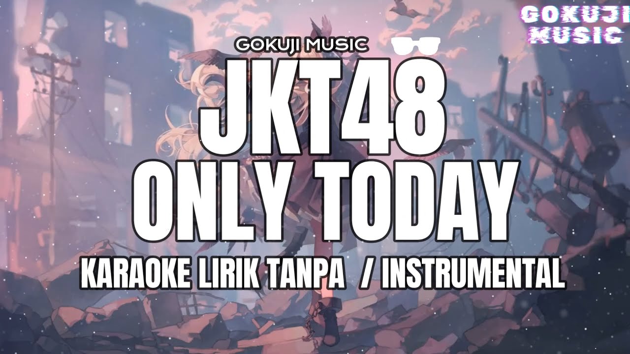 JKT48 - ONLY TODAY ( KARAOKE LIRIK TANPA VOCAL / INSTRUMENTAL )