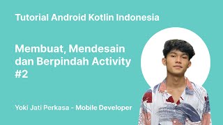 Tutorial Android Kotlin Indonesia - Membuat, Mendesain dan Berpindah Activity #2