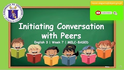 ENGLISH 3 | INITIATING CONVERSATION WITH PEERS | MODULE WEEK 7 | MELC-BASED
