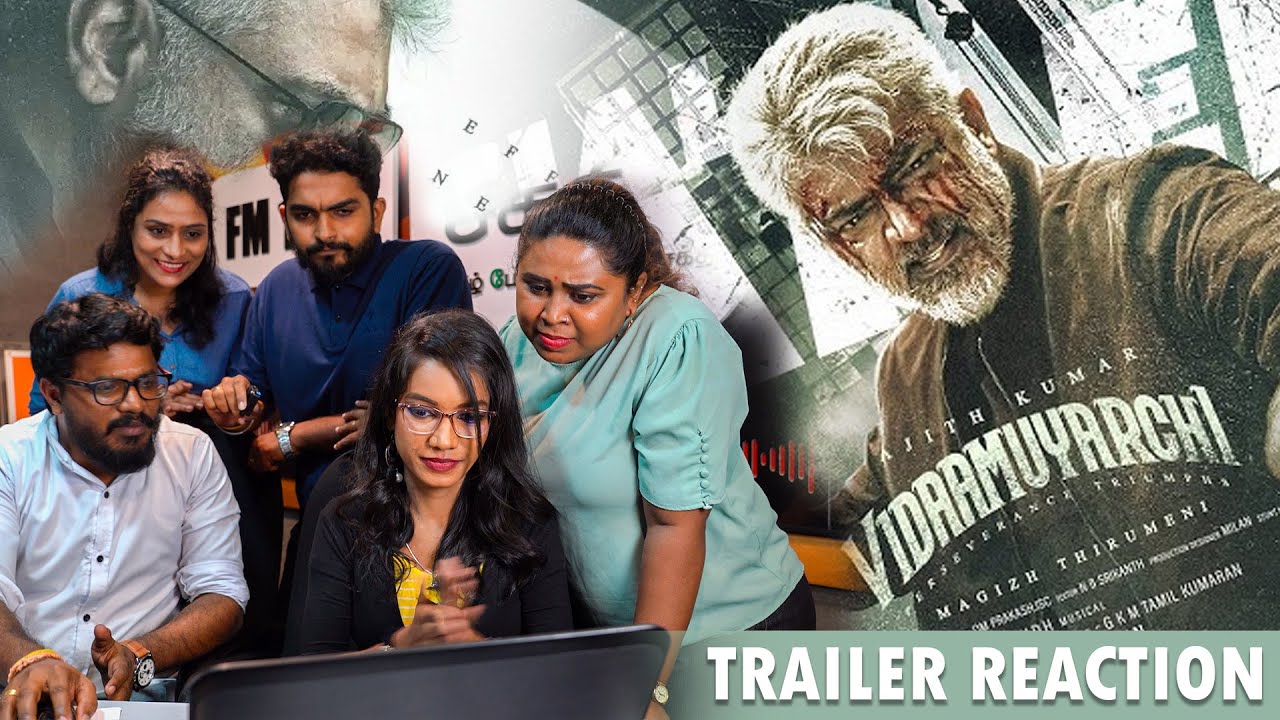 Vidaamuyarchi Trailer Reaction | Ajith Kumar | Trisha | Arjun | Magizh Thirumeni | Anirudh | Shakthi