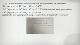 13. (a) The standard electrode potentials for three electrode systems are given below. [ mathrm(Ti)^