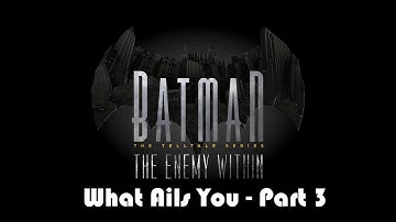 Batman: The Enemy Within - Episode 4 - What Ails You (Part 3)