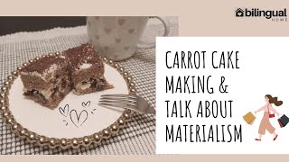 🥕🥮CARROT CAKE making and talk about MATERIALISM 🛍💸