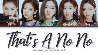 ITZY (있지) &quot;That&#39;s A No No&quot; (Color Coded Lyrics Eng/Rom/Han/가사)
