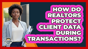 How Do Realtors Protect Client Data During Transactions?