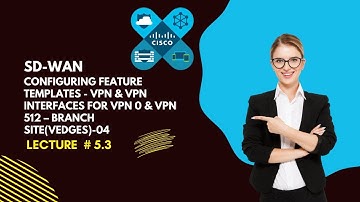 SD WAN Configuring Feature Templates VPN & VPN Interfaces for VPN 0 & VPN || Lecture # 5.3 || By OPL