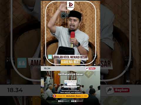 Amalan Kecil Menjadi Besar Karena Niat - Ustadz Dr. Abdullah Zaen, Lc., MA