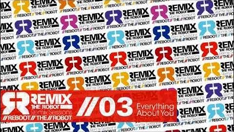 Everything About You (remix) by Reboot The Robot