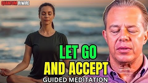 Dr.Joe Dispenza - Let Go, Trust And Accept | Guided Meditation For Peace, Flow & Trust.