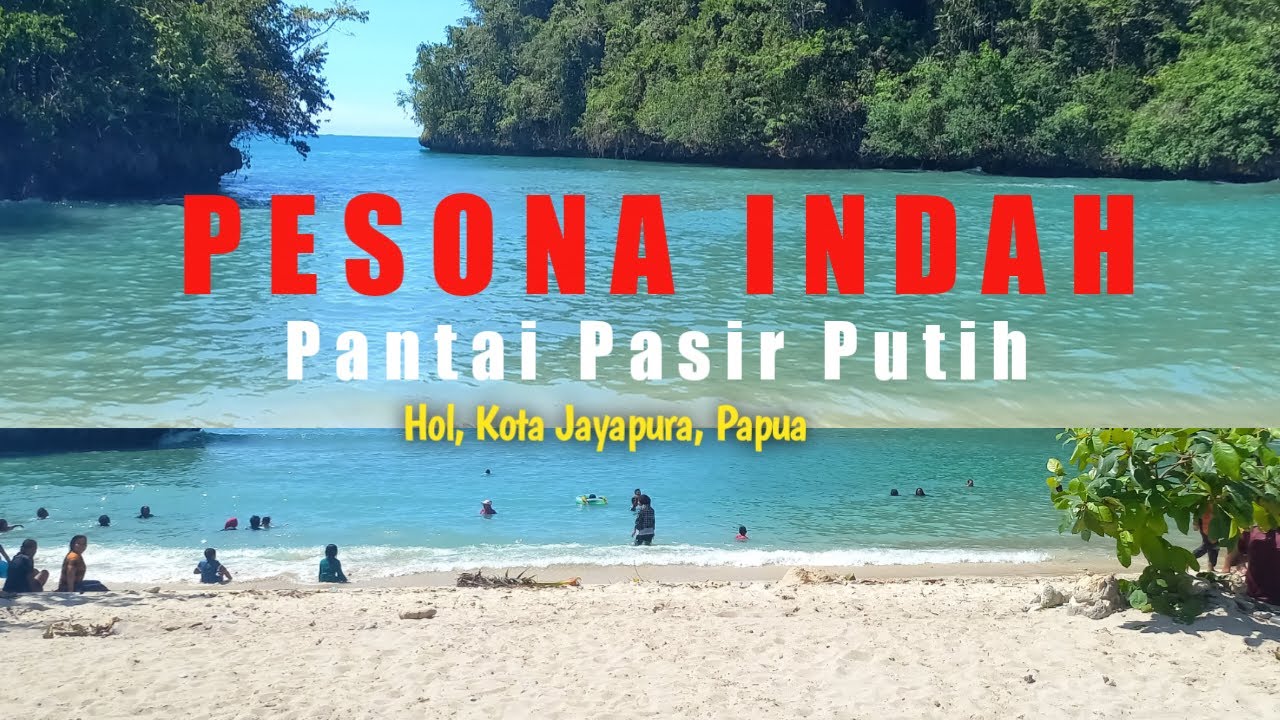 Tempat wisata terdekat di kota jayapura papuapantai pasir putih hol 