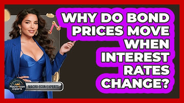 Why Do Bond Prices Move When Interest Rates Change? - Macroecon Experts