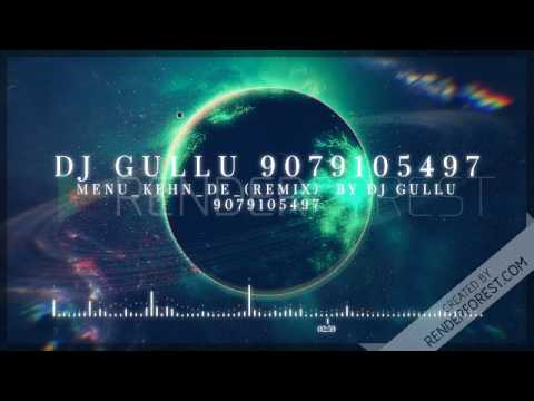 Menu Kehn De - Remix - By (DJ Gullu 9079105497)