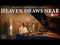 POWERFUL LIVE WORSHIP CONCERT – HEAVEN DRAWS NEAR | Praise &amp; Worship Songs for the Soul, Strength