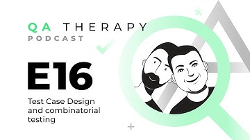 S1.E16: Test Case Design and combinatorial testing | QA Therapy Podcast