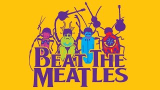 Beat The Meatles ~ May 10th, 2025