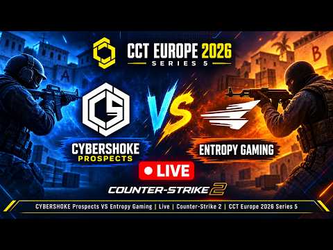 CYBERSHOKE Prospects VS Entropy Gaming | Live | Counter-Strike 2 | CCT Europe 2026 Series 5