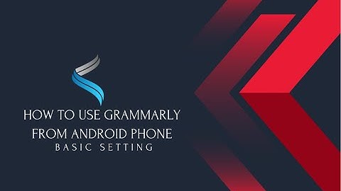 How to use Grammarly from android phone and basic setting