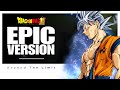 Dragon ball super  beyond the limit  epic orchestral version