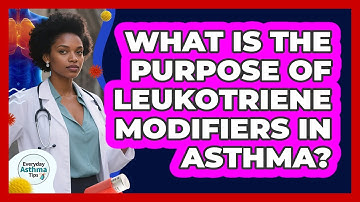 What Is The Purpose Of Leukotriene Modifiers In Asthma? - Everyday Asthma Tips