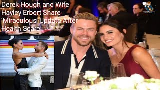 Derek Hough and Wife Hayley Erbert Share ‘Miraculous’ Update After Health Scare #derekhough