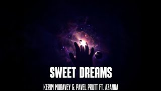 KERIM MURAVEY & Pawel Prutt ft. Azanna - Sweet Dreams ( New Mix 🔥2023🔥) Resimi