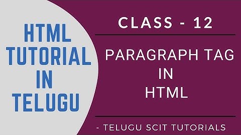 HTML || Class - 12 || Paragraph Tag in HTML || HTML Tutorial in Telugu || Telugu Scit Tutorials