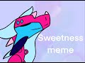 Sweetness meme [animation entry]