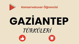 Gaziantep Türküleri- Antep Övmesi