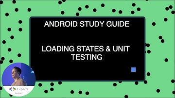 Android Study Guide: Loading State And Unit Tests
