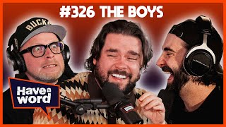 Download Lagu The Boys | Have A Word Podcast #326 MP3