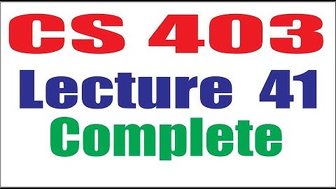 CS403 Lecture41 Complete Virtual University