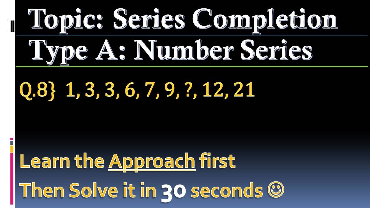 Q8/Number Series: 1, 3, 3, 6, 7, 9, ? , 12, 21