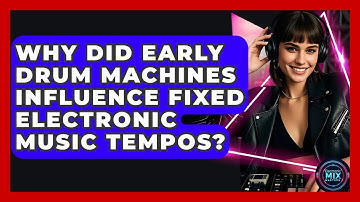 Why Did Early Drum Machines Influence Fixed Electronic Music Tempos? - Electronic Mix Masters