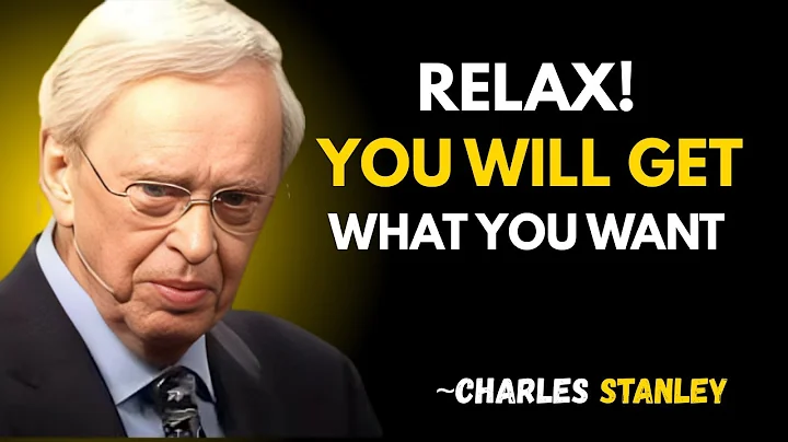RELAX! YOU WILL GET WHAT YOU WANT | DR. CHARLES STANLEY BEST MOTIVATIONAL SPEECH