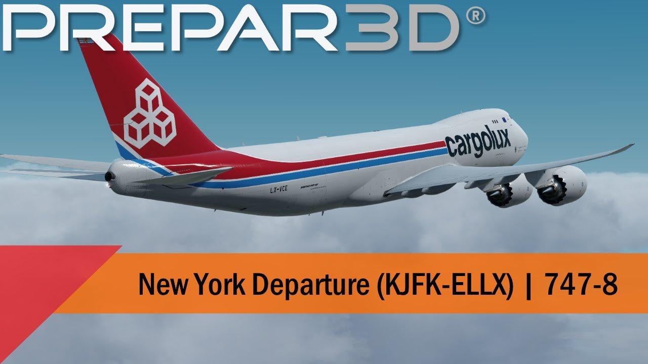 P3D V4.5 - Cargolux 747-8 - Departure out of New York (KJFK-ELLX)