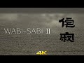 [4K] Wabi-Sabi 2️・侘寂の庭園 2　Japanese Concept of Wabi-Sabi