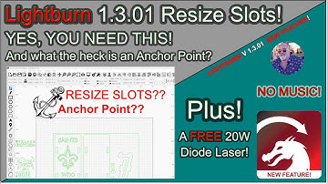🆕 Lightburn V 1.3.01, GROOTTE AANPASSEN SLOTS, NIEUWE FUNCTIE. PLUS, Ankerpunten en hoe je ze geb...