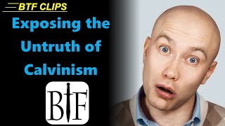 Exposing the Untruth of Calvinism