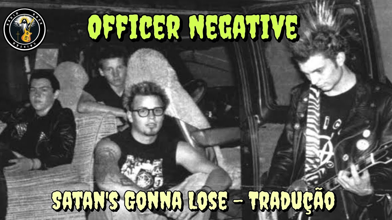 Officer Negative - Satan's Gonna Lose (Tradução / Legendado)