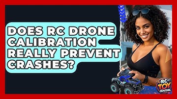 Does RC Drone Calibration Really Prevent Crashes? - RC Toy Central