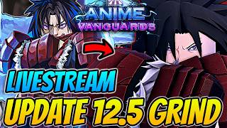 🔴LIVE - Anime Vanguards UPDATE 12.5 MADARA Update Grind With Fans!